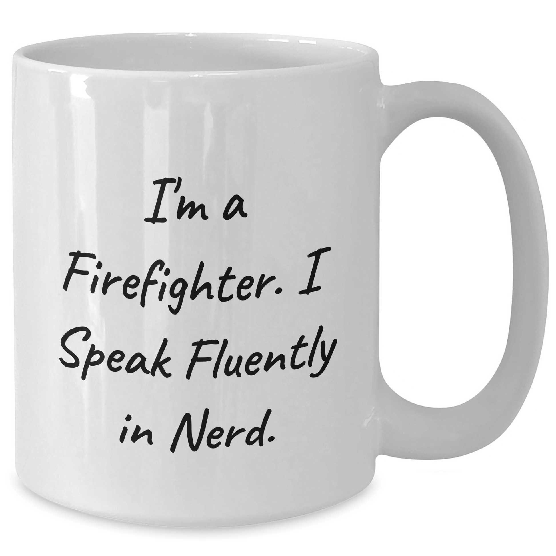 Funny Firefighter Gifts from Friends for Men - I'm A Firefighter. I Speak Fluently In genius. White Coffee Mug, Graduation Unique Gifts for Firefighter - Victory Thru Vision