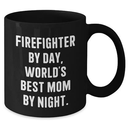 Funny Firefighter Gifts, World's Best Mom By Night, Black Coffee Mug for Firefighter Dad on Father's Day, Gifts from Mom, Gifts for Firefighter - Victory Thru Vision 