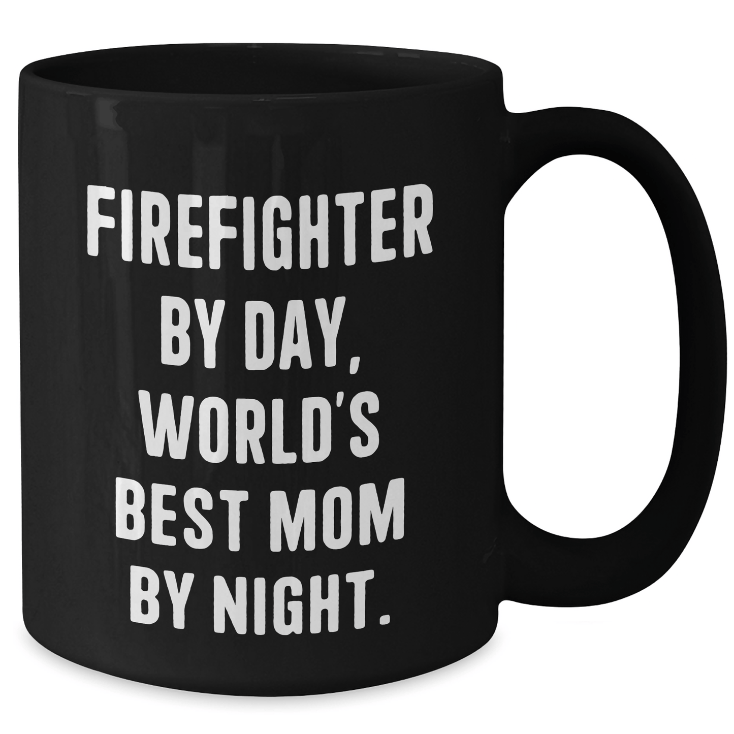 Funny Firefighter Gifts, World's Best Mom By Night, Black Coffee Mug for Firefighter Dad on Father's Day, Gifts from Mom, Gifts for Firefighter - Victory Thru Vision 
