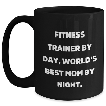 Funny Fitness Trainer Gifts - 'Fitness Trainer By Day, World's Best Mom By Night.' Black Coffee Mug, Dad's Father's Day Unique Gifts from Family, Friends, or Coworkers for Fitness Trainers - Victory Thru Vision 