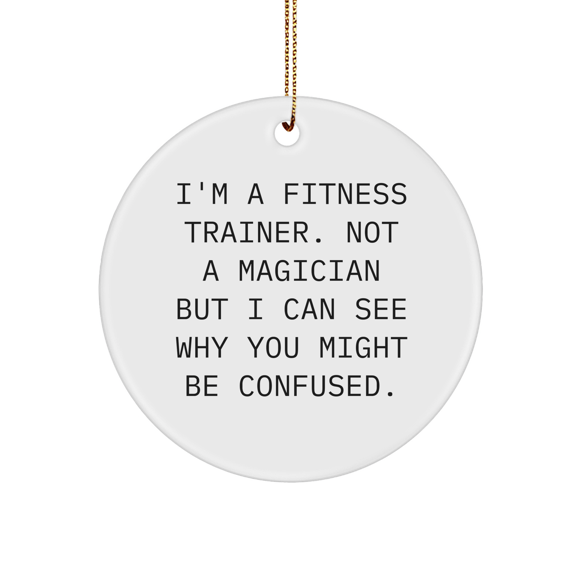 Funny Fitness Trainer Gifts from Friends for Christmas - 'I'm A Fitness Trainer' Circle Ornament - Victory Thru Vision