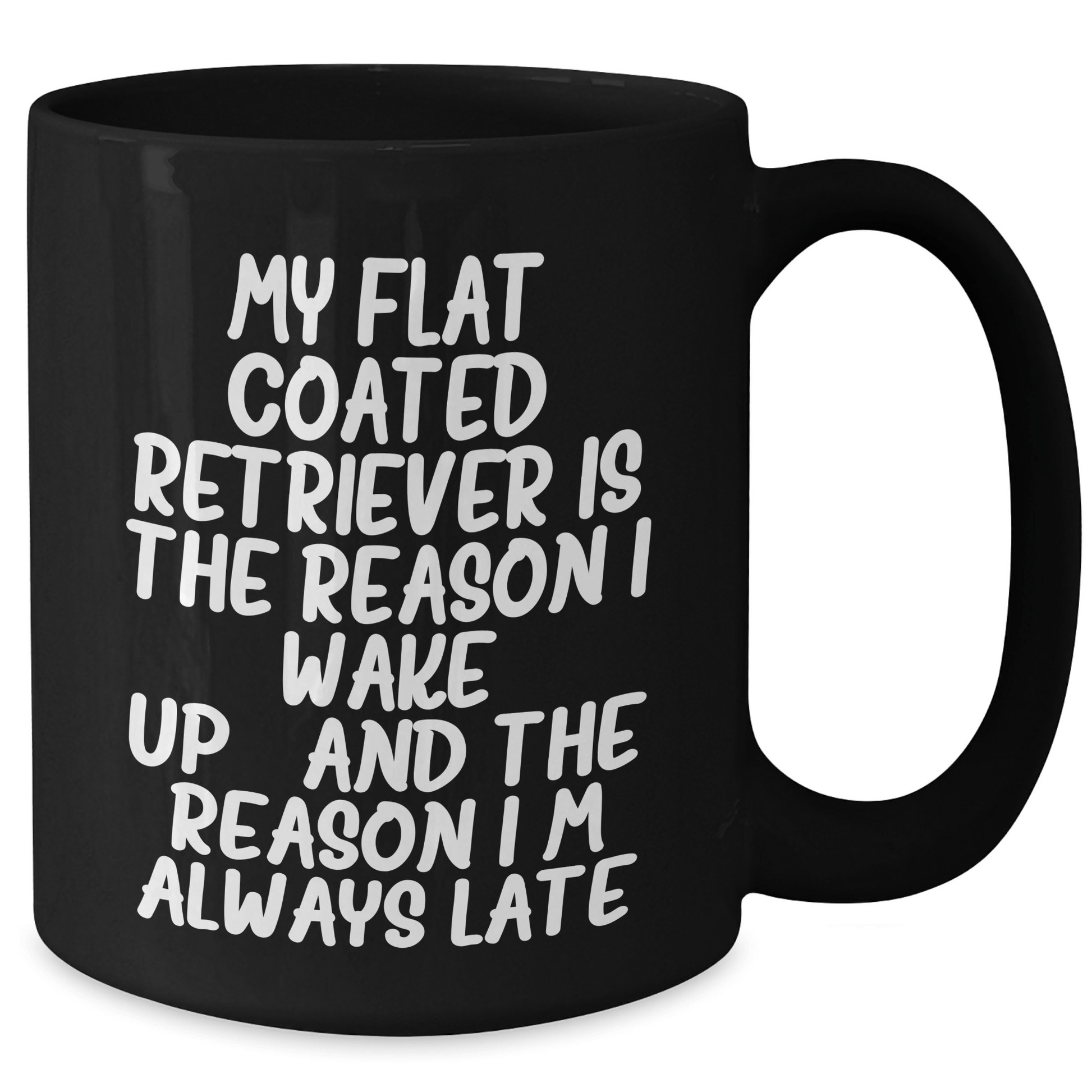 Funny Flat Coated Retriever Dog Gifts for Men - 'My Flat Coated Retriever Is The Reason I Wake Up...and The Reason I'm Always Late' Black Coffee Mug, Father's Day Unique Gifts from Family - Victory Thru Vision 