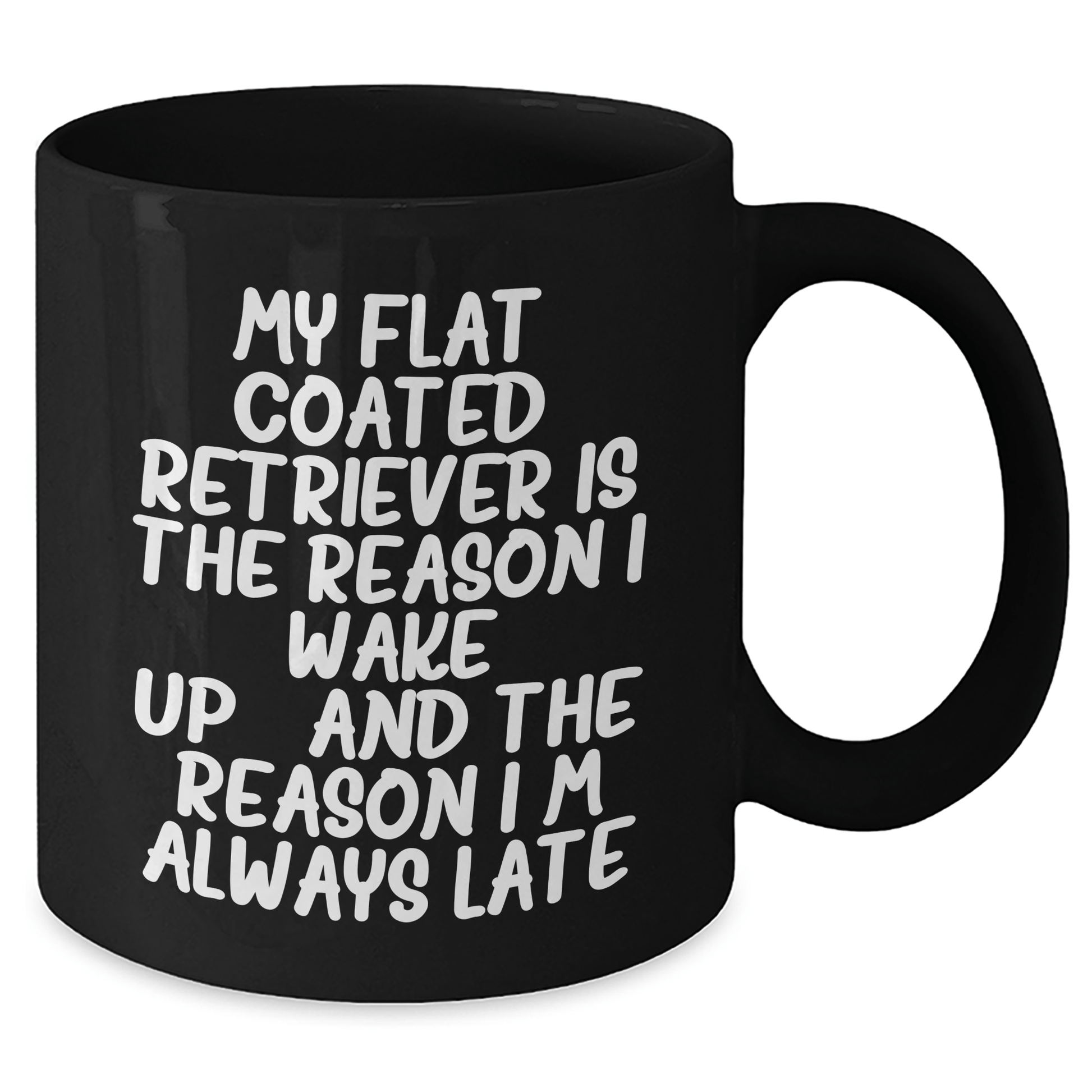 Funny Flat Coated Retriever Dog Gifts for Men - 'My Flat Coated Retriever Is The Reason I Wake Up...and The Reason I'm Always Late' Black Coffee Mug, Father's Day Unique Gifts from Family - Victory Thru Vision 