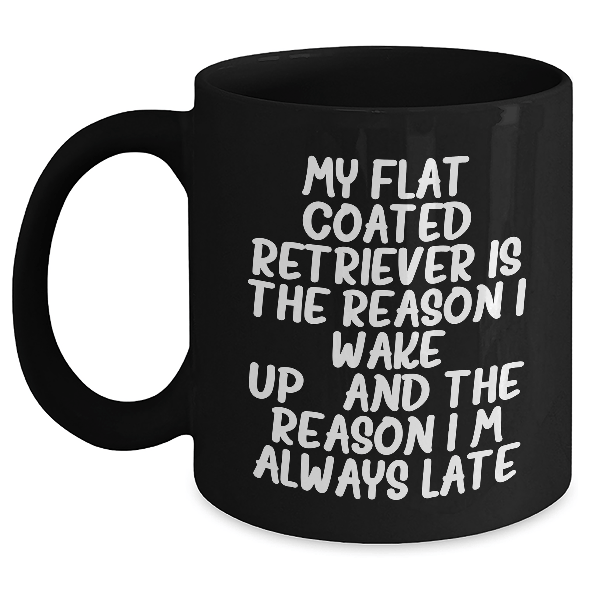 Funny Flat Coated Retriever Dog Gifts for Men - 'My Flat Coated Retriever Is The Reason I Wake Up...and The Reason I'm Always Late' Black Coffee Mug, Father's Day Unique Gifts from Family - Victory Thru Vision 