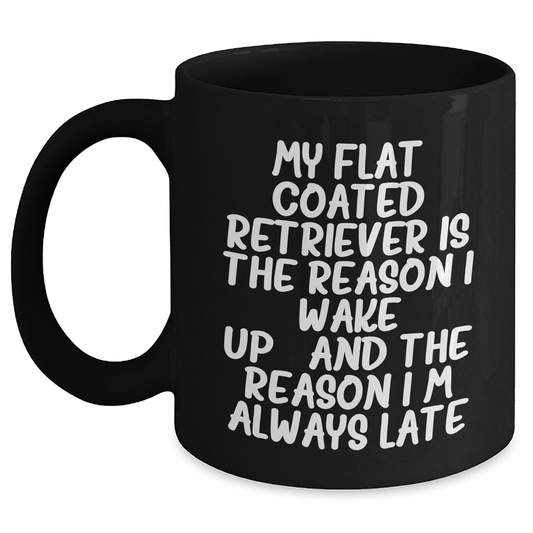 Funny Flat Coated Retriever Dog Gifts for Men - 'My Flat Coated Retriever Is The Reason I Wake Up...and The Reason I'm Always Late' Black Coffee Mug, Father's Day Unique Gifts from Family - Victory Thru Vision 