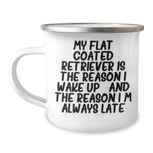 Funny Flat Coated Retriever Dog Gifts from Men for Father's Day Camping Mug - My Flat Coated Retriever Is The Reason I Wake Up...and The Reason I'm Always Late - Victory Thru Vision 