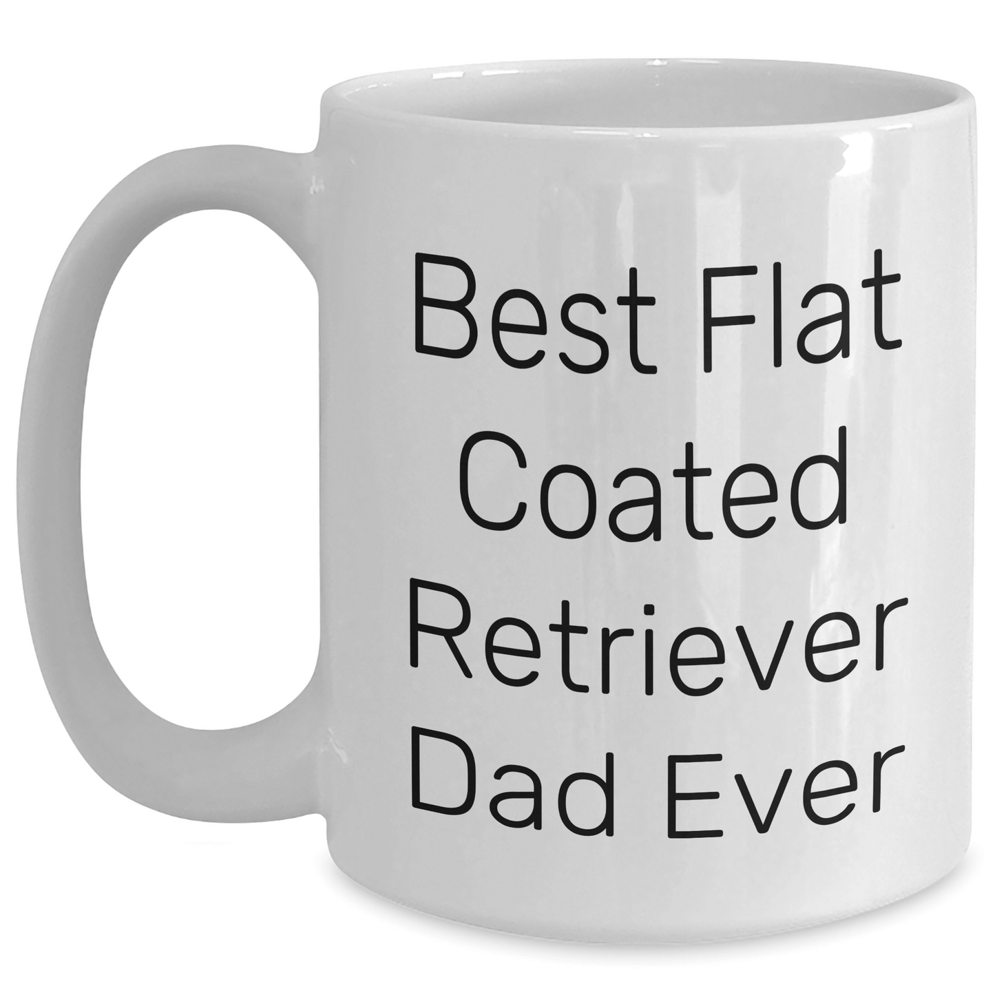 Funny Flat Coated Retriever Dog White Coffee Mug Gifts from Men for Best Dad Ever on Father's Day - Victory Thru Vision 