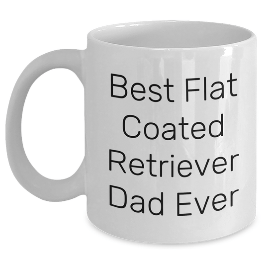 Funny Flat Coated Retriever Dog White Coffee Mug Gifts from Men for Best Dad Ever on Father's Day - Victory Thru Vision 
