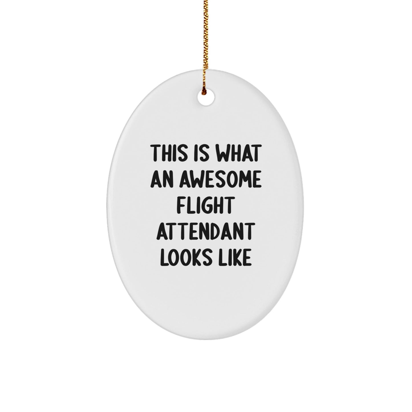 Funny Flight Attendant Gifts for Her - This Is What An Awesome Flight Attendant Looks Like Oval Ornament, Gifts from Family, Friends, or Coworkers - Victory Thru Vision