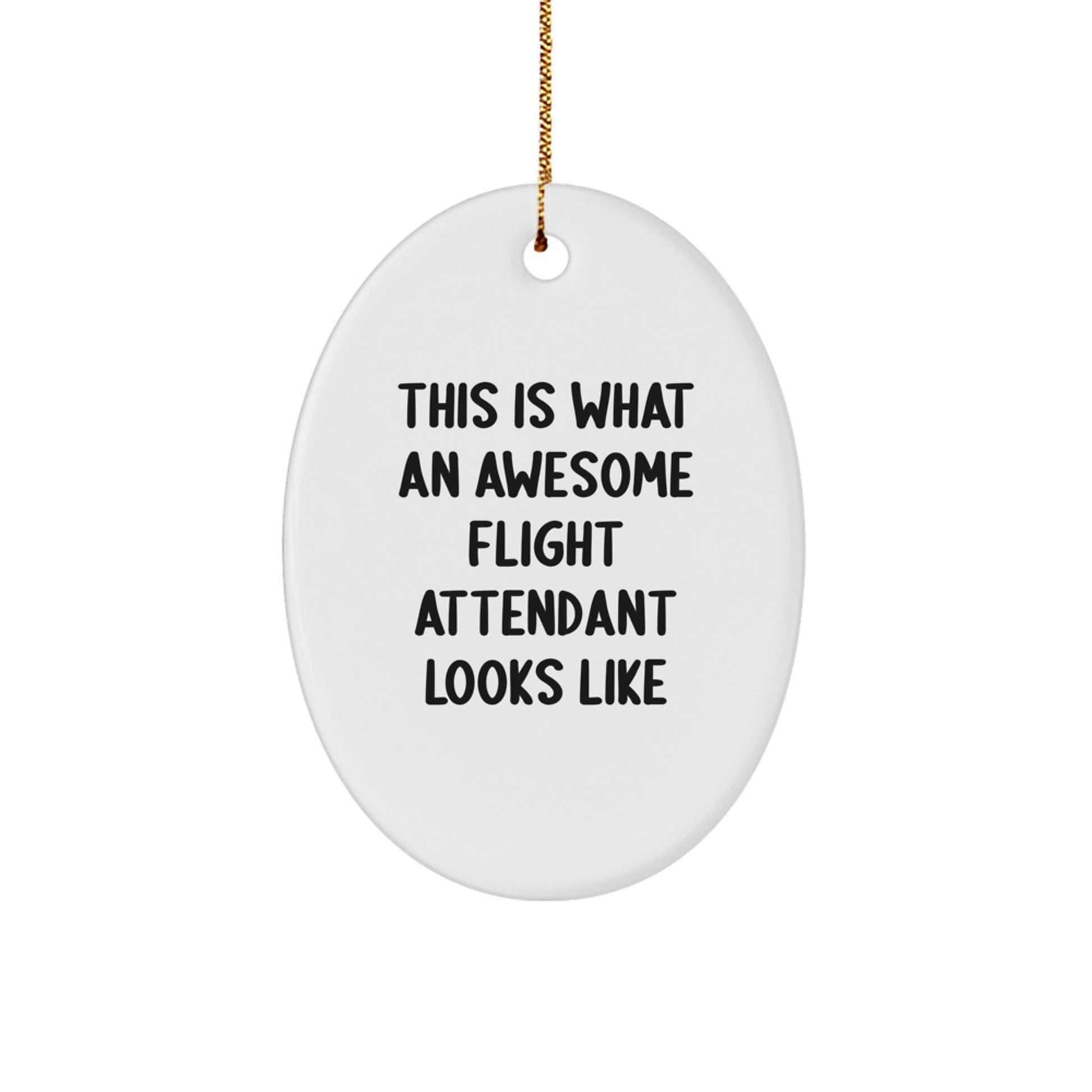 Funny Flight Attendant Gifts for Her - This Is What An Awesome Flight Attendant Looks Like Oval Ornament, Gifts from Family, Friends, or Coworkers - Victory Thru Vision