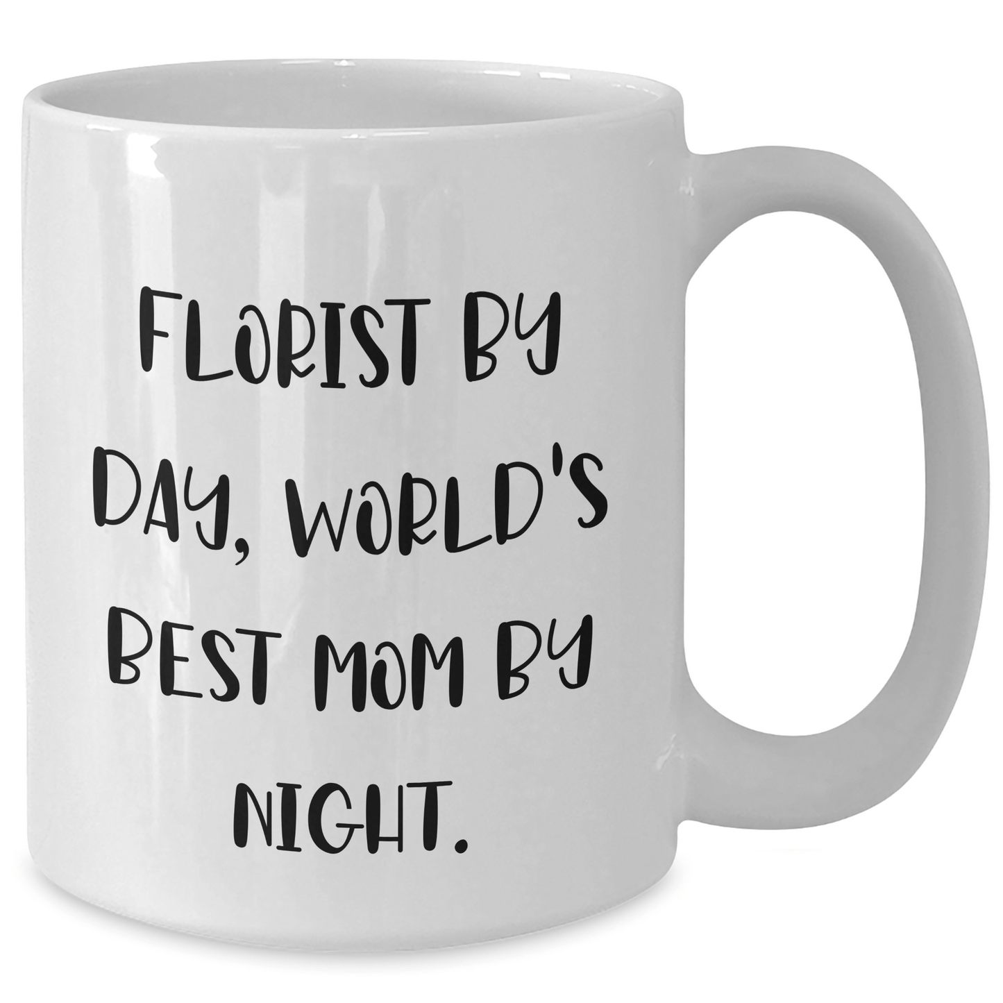 Funny Florist Gifts for Men from Florist By Day, World's Best Mom By Night - 11oz or 15oz White Coffee Mug - Victory Thru Vision 