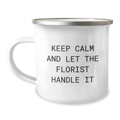 Funny Florist Gifts from Friends for Florist Graduation with Camping Mug - Keep Calm And Let The Florist Handle It - Victory Thru Vision