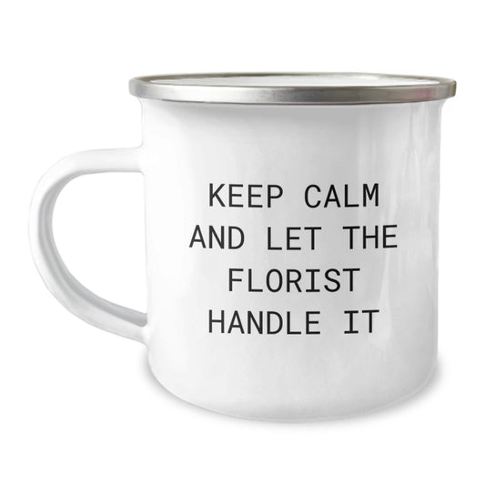 Funny Florist Gifts from Friends for Florist Graduation with Camping Mug - Keep Calm And Let The Florist Handle It - Victory Thru Vision