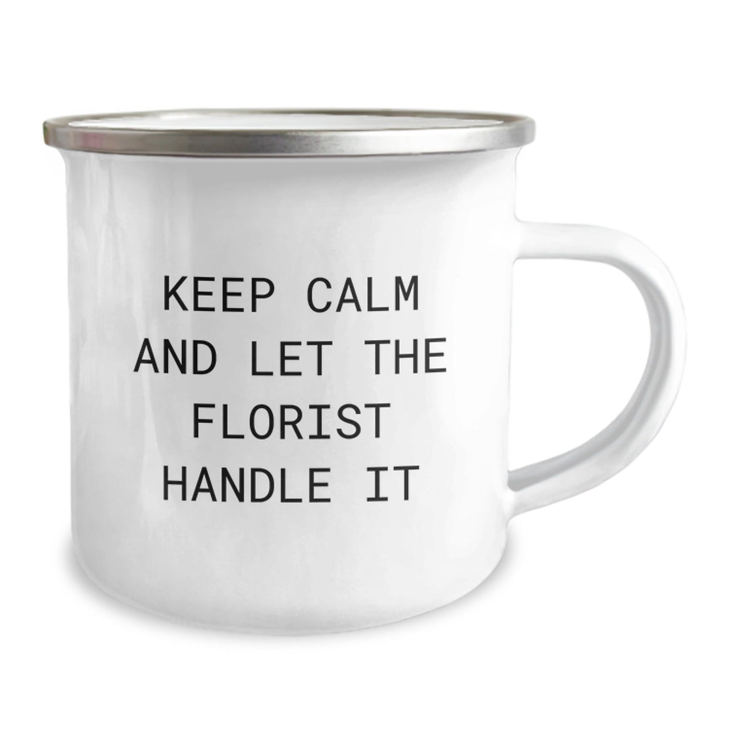 Funny Florist Gifts from Friends for Florist Graduation with Camping Mug - Keep Calm And Let The Florist Handle It - Victory Thru Vision
