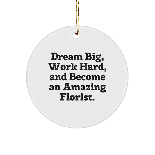 Funny Florist Gifts from Men to Friends - 'Dream Big, Work Hard' Circle Ornament for Christmas - Victory Thru Vision