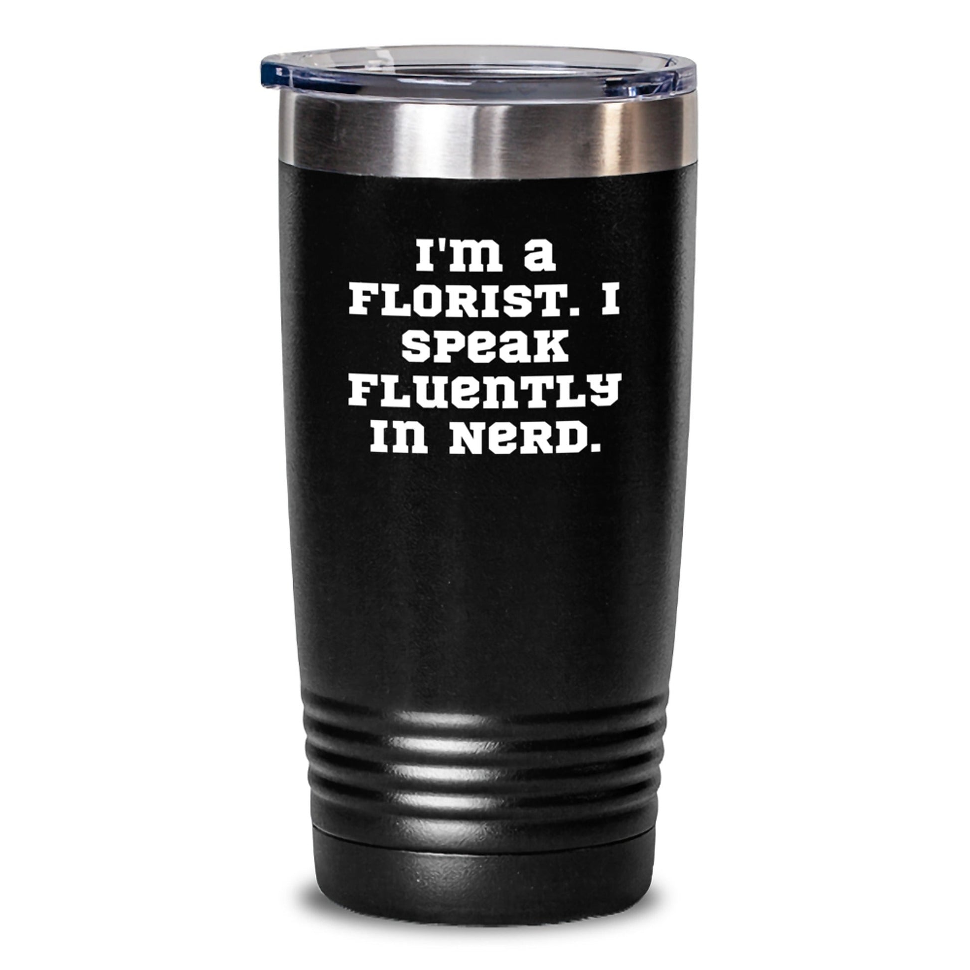 Funny Florist Gifts, 'I'm A Florist. I Speak Fluently In genius.' Tumbler, Birthday Unique Gifts for Florist Friends, Gifts from Men, Women, Coworkers, Family - Victory Thru Vision