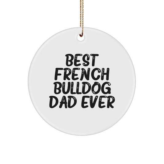 Funny French Bulldog Dad Ever Circle Ornament Gifts from Family for Christmas - Victory Thru Vision 