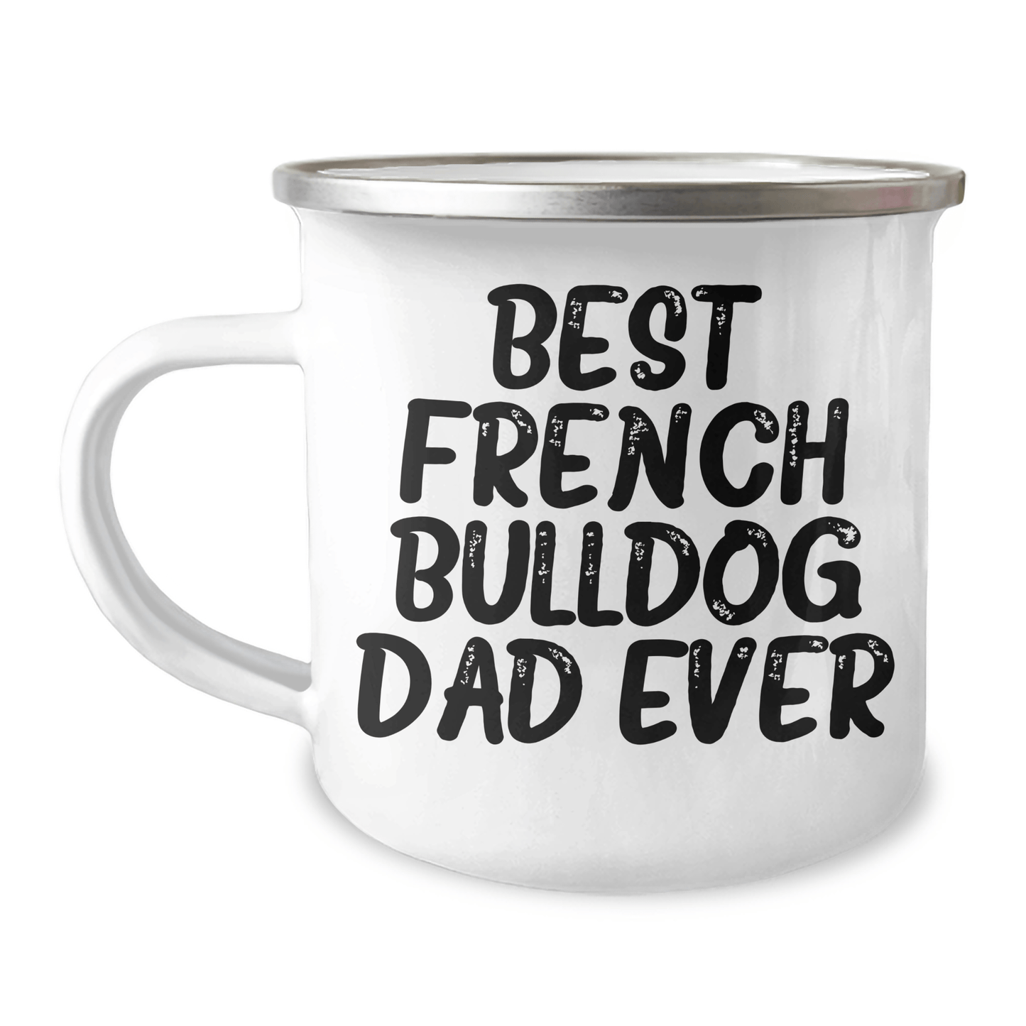 Funny French Bulldog Dad Gifts for Men, Best Camping Mug for Father's Day, 'Best French Bulldog Dad Ever' Quote, 12 oz Stainless Steel - Victory Thru Vision 