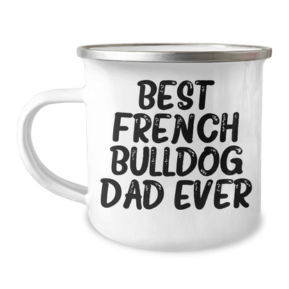 Funny French Bulldog Dad Gifts for Men, Best Camping Mug for Father's Day, 'Best French Bulldog Dad Ever' Quote, 12 oz Stainless Steel - Victory Thru Vision 