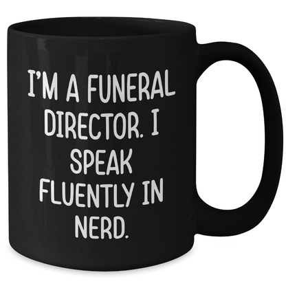 Funny Funeral Director Gifts for Men, Black Coffee Mug with I'm A Funeral Director. I Speak Fluently In genius., Unique Graduation Gifts from Family - Victory Thru Vision
