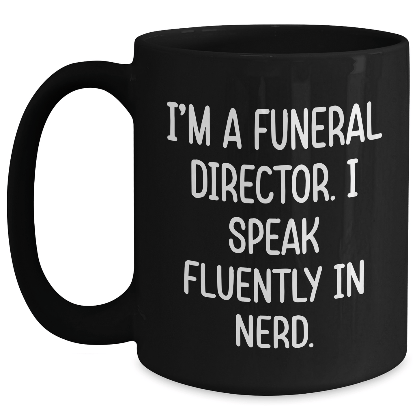 Funny Funeral Director Gifts for Men, Black Coffee Mug with I'm A Funeral Director. I Speak Fluently In genius., Unique Graduation Gifts from Family - Victory Thru Vision