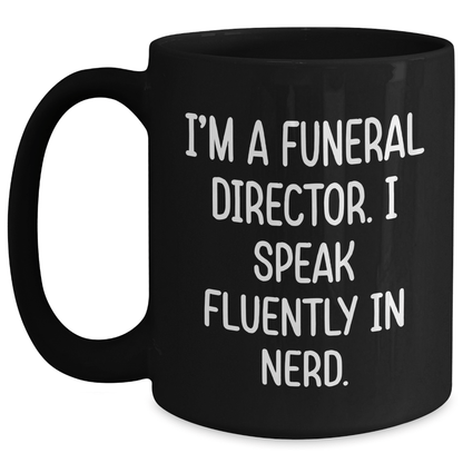 Funny Funeral Director Gifts for Men, Black Coffee Mug with I'm A Funeral Director. I Speak Fluently In genius., Unique Graduation Gifts from Family - Victory Thru Vision