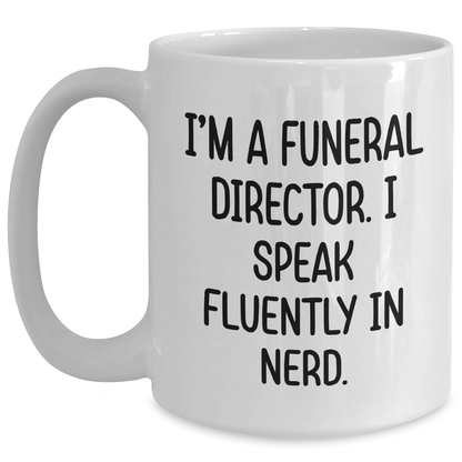 Funny Funeral Director Gifts for Men - 'I'm A Funeral Director. I Speak Fluently In genius.' White Coffee Mug, Gifts from Friends to Funeral Director - Victory Thru Vision