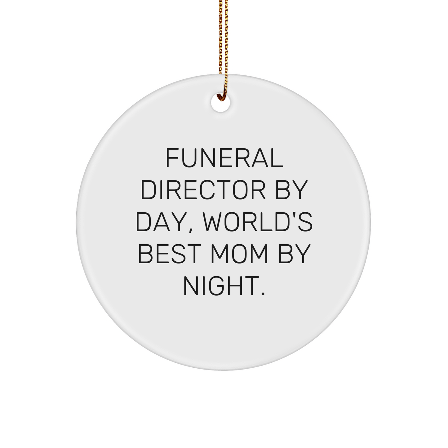 Funny Funeral Director Gifts from Mom - Christmas Circle Ornament for Funeral Director By Day, World's Best Mom By Night. - Victory Thru Vision 
