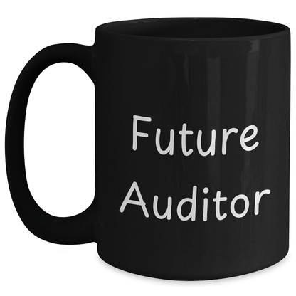 Funny Future Auditor Graduation Gifts from Friends - Inspirational Black Coffee Mug, 'You're the Future of Auditing' - Victory Thru Vision