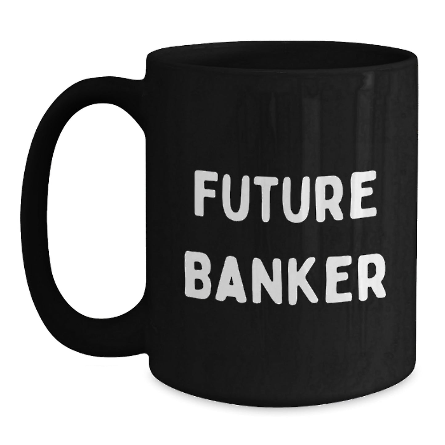 Funny Future Banker Black Coffee Mug, Gifts from Friends, Unique Graduation Gifts for Banker - Victory Thru Vision