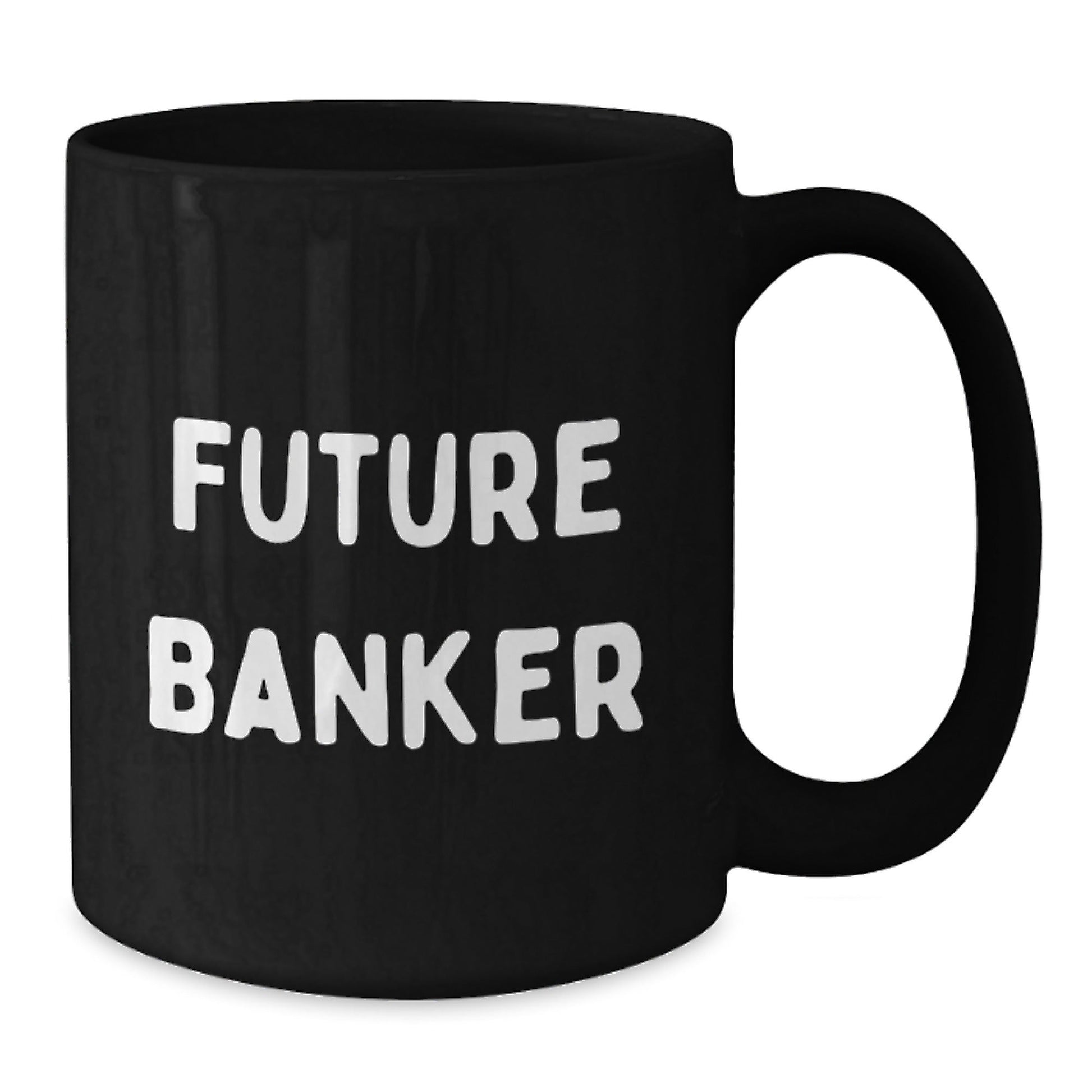 Funny Future Banker Black Coffee Mug, Gifts from Friends, Unique Graduation Gifts for Banker - Victory Thru Vision