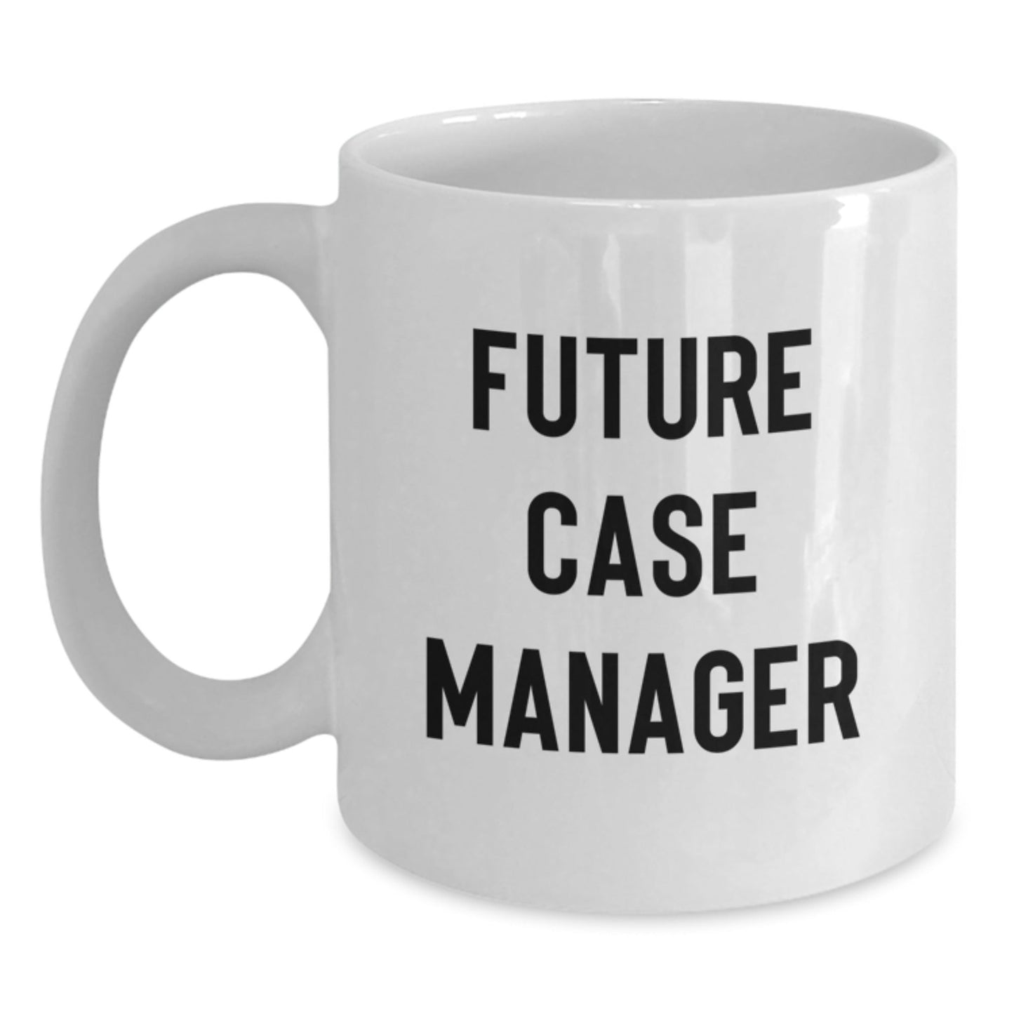 Funny Future Case Manager Gifts from Men to Case Manager - White Coffee Mug for Graduation - Victory Thru Vision