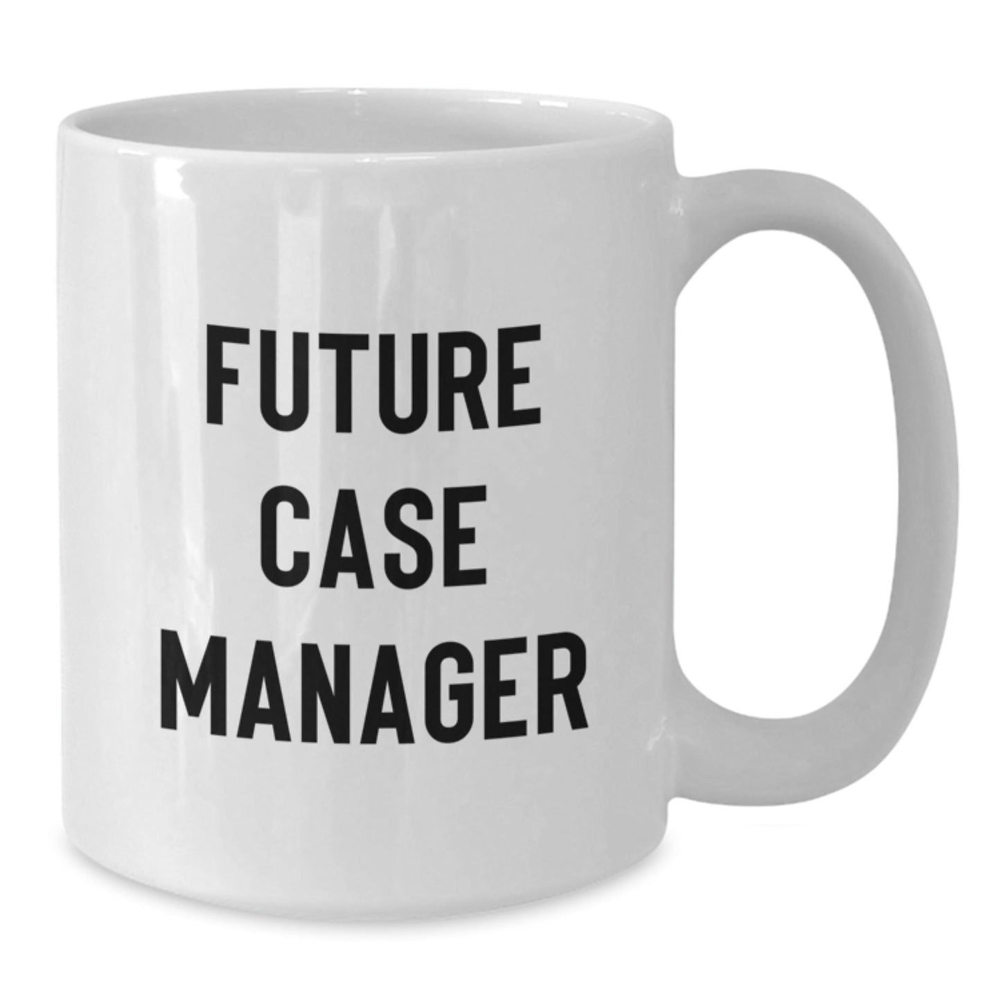 Funny Future Case Manager Gifts from Men to Case Manager - White Coffee Mug for Graduation - Victory Thru Vision