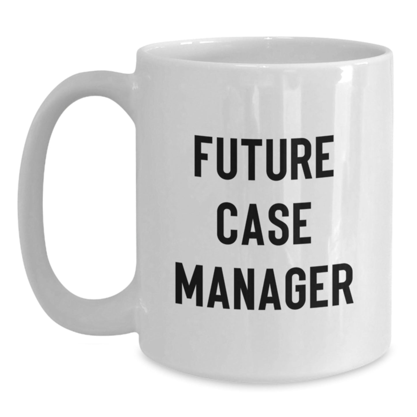 Funny Future Case Manager Gifts from Men to Case Manager - White Coffee Mug for Graduation - Victory Thru Vision