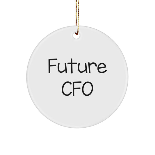Funny Future CFO Quotes Circle Ornament Gifts from Family for Men Women Friends Coworkers - Victory Thru Vision