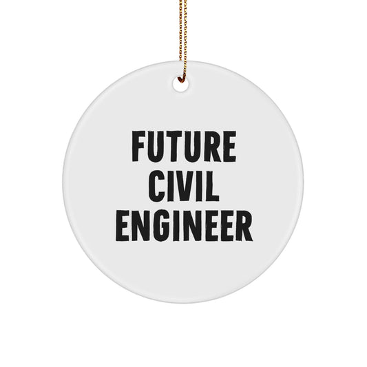 Funny Future Civil Engineer Circle Ornament Gifts from Family, Friends, Coworkers, and Colleagues for Men and Women - 'Future Civil Engineer' Quote - Victory Thru Vision