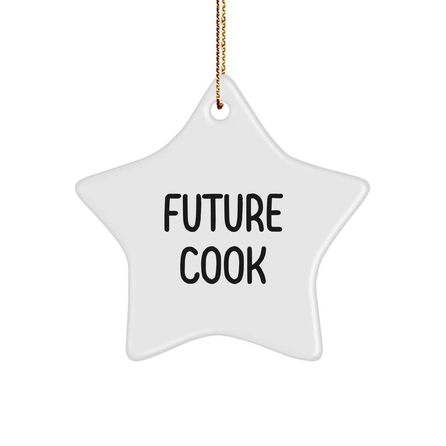 Funny Future Cook Gifts from Friends - Cook Star Ornament for Christmas - 'Future Cook' Quote - Victory Thru Vision