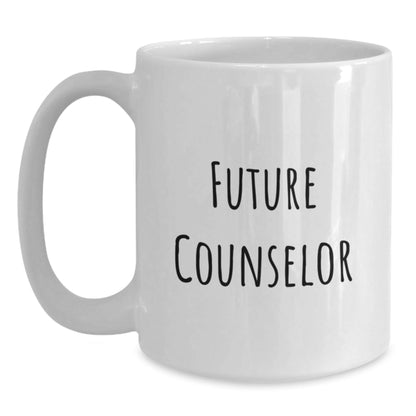 Funny Future Counselor Inspirational Quote Gifts for Counselors from Family Graduation Unique White Coffee Mug, 11oz or 15oz - Victory Thru Vision