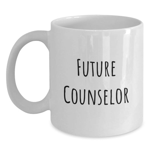 Funny Future Counselor Inspirational Quote Gifts for Counselors from Family Graduation Unique White Coffee Mug, 11oz or 15oz - Victory Thru Vision