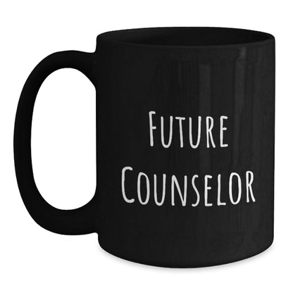 Funny Future Counselor Quotes Black Coffee Mug Gifts for Counselor Graduation from Friends - Victory Thru Vision