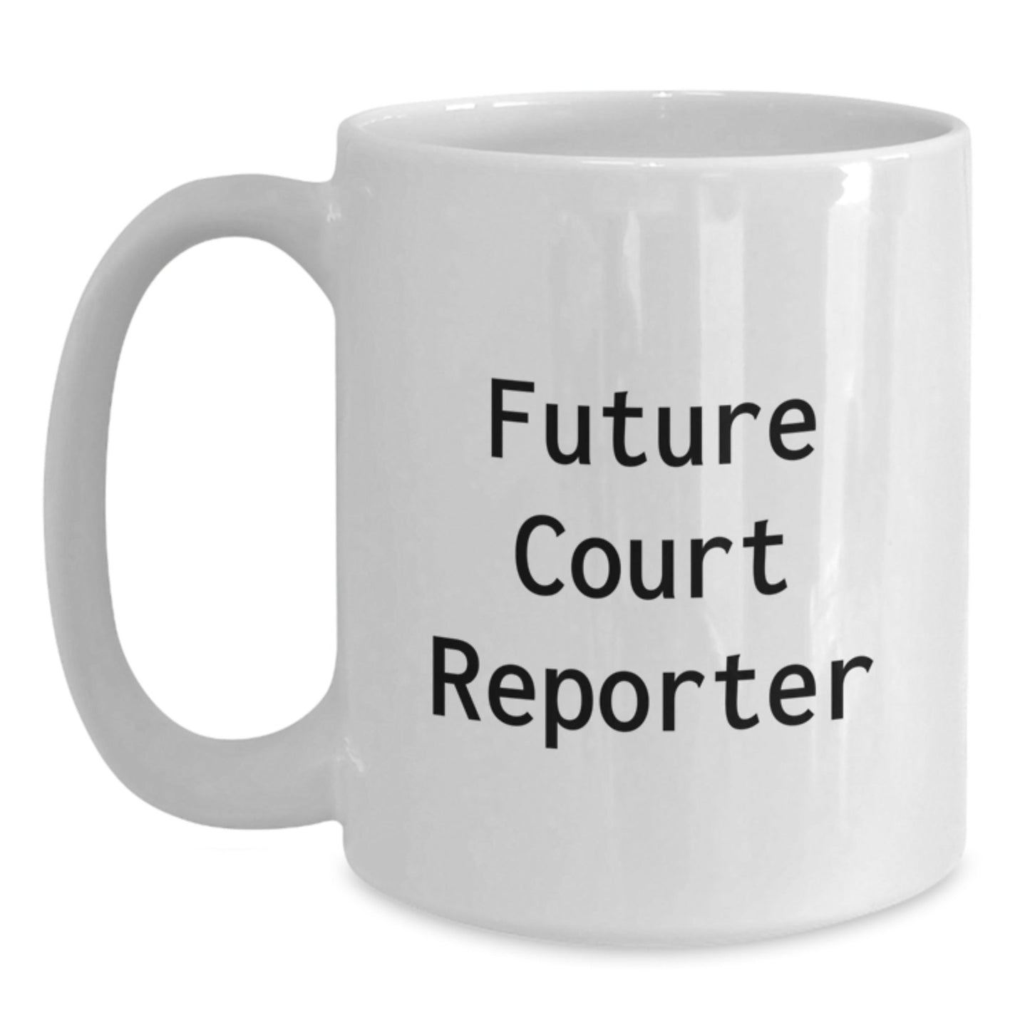 Funny Future Court Reporter Gifts from Friends - White Coffee Mug for Court Reporters on Graduation Day - 'Future Court Reporter' Quote - Victory Thru Vision