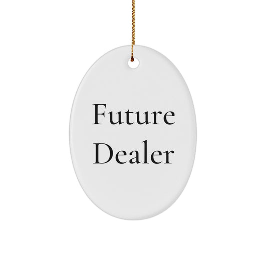 Funny Future Dealer Gifts, Oval Ornament for Men, Women, or Friends from Family - Christmas Unique Dealers Ornament - Victory Thru Vision