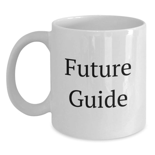Funny Future Guide Gifts for Guide Enthusiasts - White Coffee Mug from Friends, Perfect for Birthday - Victory Thru Vision