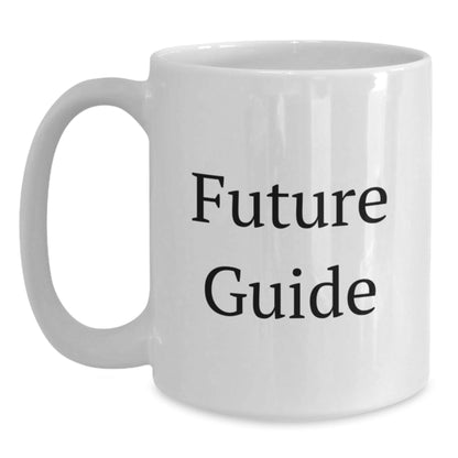 Funny Future Guide Gifts for Guide Enthusiasts - White Coffee Mug from Friends, Perfect for Birthday - Victory Thru Vision