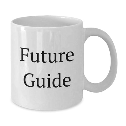 Funny Future Guide Gifts for Guide Enthusiasts - White Coffee Mug from Friends, Perfect for Birthday - Victory Thru Vision