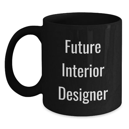 Funny Future Interior Designer Graduation Gifts from Friends, Unique Black Coffee Mug for Interior Designer - Victory Thru Vision