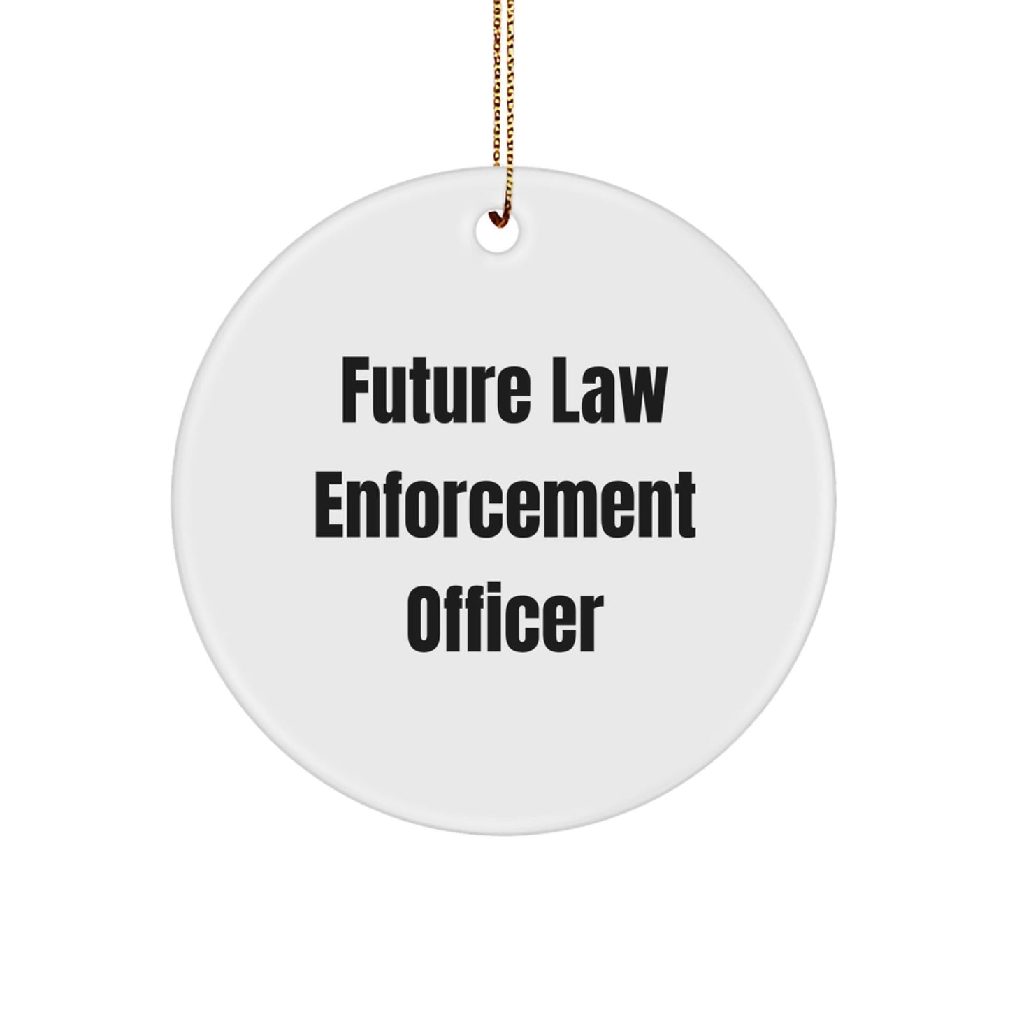 Funny Future Law Enforcement Officer Gifts for Men - Inspirational Circle Ornament from Friends, 'You're the Future' - Christmas Unique Gifts - Victory Thru Vision