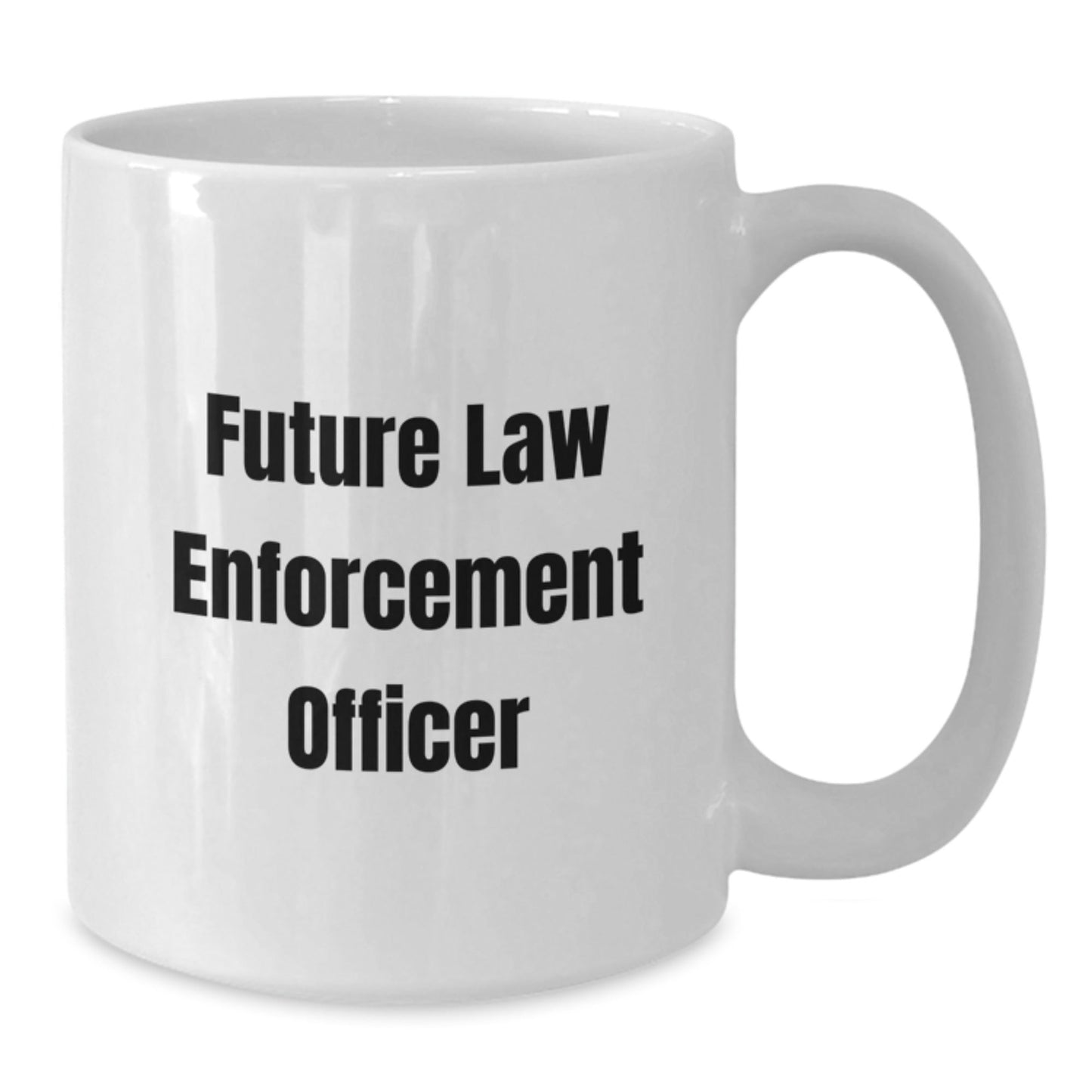Funny Future Law Enforcement Officer Graduation Gifts from Friends for Law Enforcement Officer White Coffee Mug, 11oz or 15oz Capacity, Ceramic, Microwave, and Dishwasher Safe - Victory Thru Vision