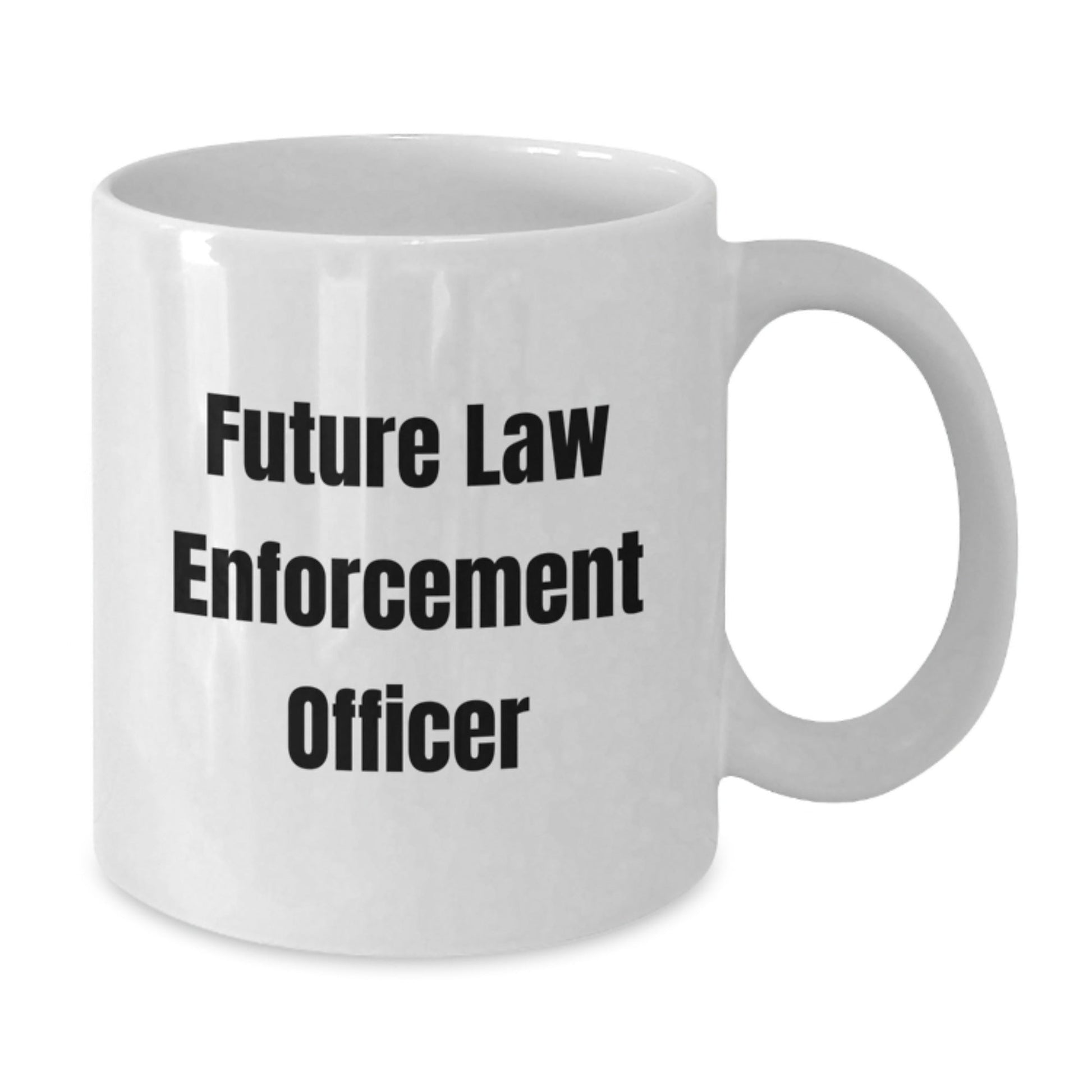 Funny Future Law Enforcement Officer Graduation Gifts from Friends for Law Enforcement Officer White Coffee Mug, 11oz or 15oz Capacity, Ceramic, Microwave, and Dishwasher Safe - Victory Thru Vision