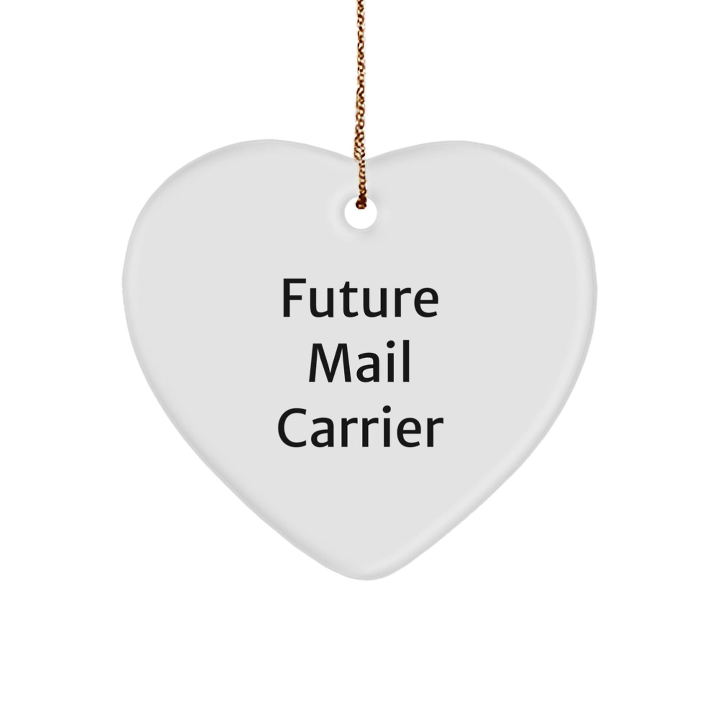 Funny Future Mail Carrier Heart Ornament, Gifts from Friends, Christmas Unique Gifts for Mail Carrier, Inspirational Quote 'You're the Mail Carrier to My Heart' - Victory Thru Vision